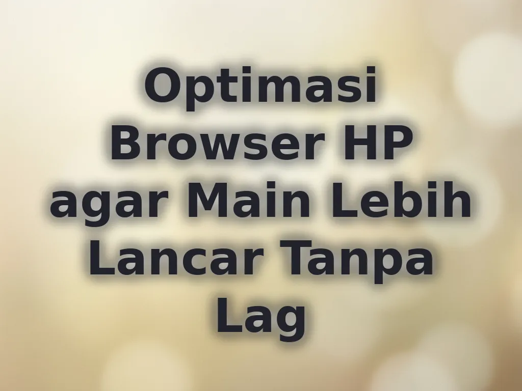 Optimasi Browser HP